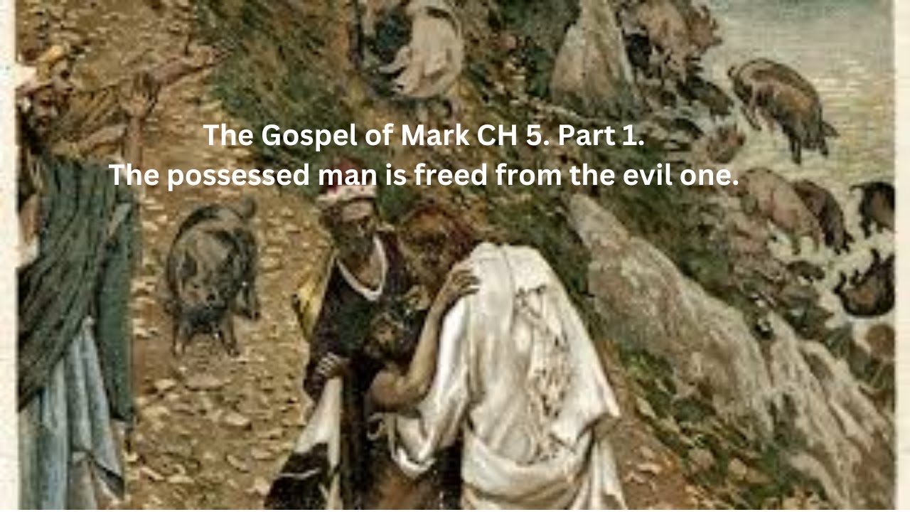 The Gospel of Mark CH 5. Part 1. The possessed man is freed from the ...
