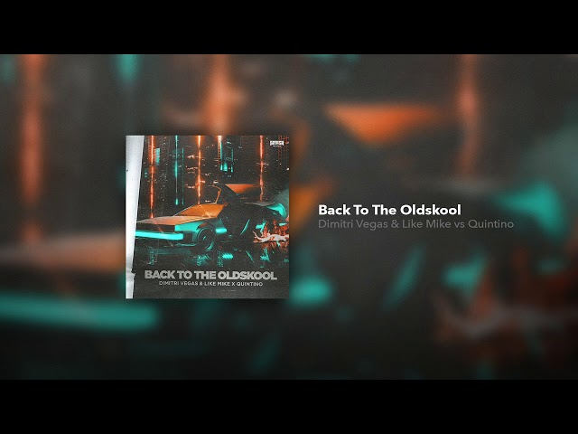 DIMITRI VEGAS, LIKE MIKE, QUINTINO - Back To The Oldskool