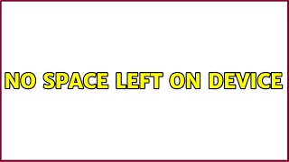 Ubuntu: No space left on device (2 Solutions!!)
