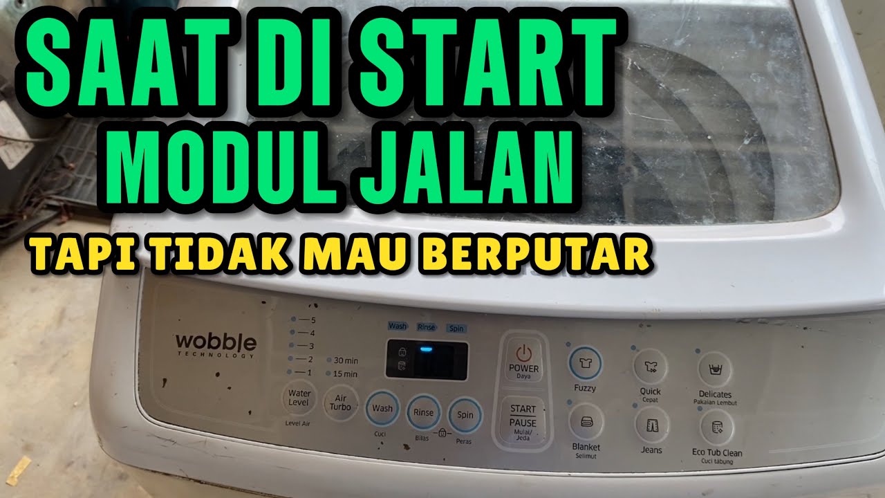 MEMPERBAIKI MESIN CUCI SAMSUNG 1 TABUNG TIDAK MAU BERPUTAR