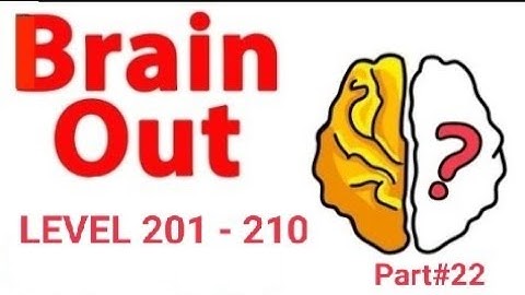 Brain Out Level... 201 202 203 204 205 206 207 208 209 210. Part#22
