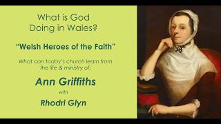 Rhodri Glyn shares about another “Welsh Spiritual Giant” – Ann Griffiths