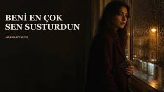 Beni En Çok Sen Susturdun Kırık Kaset Müzik