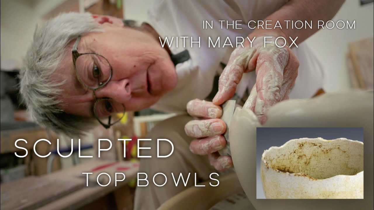 Sculpted Top Bowls: In The Creation Room With Mary Fox