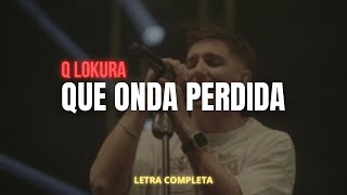 Q’ Lokura – Qué Onda Perdida | Letra completa