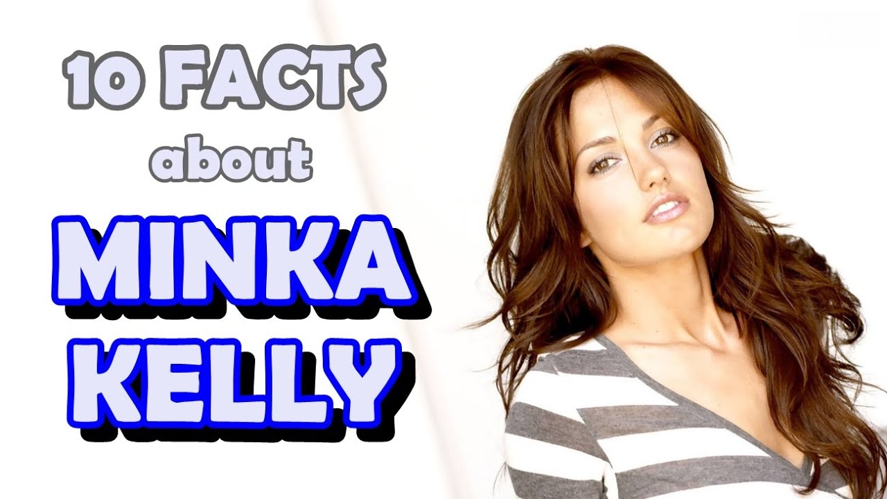 10 Things You Didn't Know About Minka Kelly