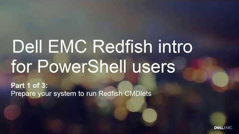 iDRAC Redfish Scripting with PowerShell - Part I: Setup