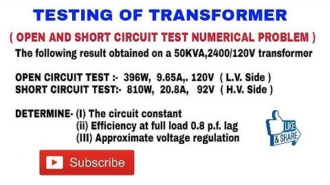 37. FROM OPEN AND SHORT CIRCUIT TEST ON TRANSFORMER FIND CIRCUIT CONSTANT, EFFICIENCY & REGULATION