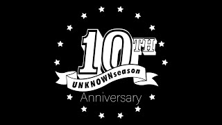 UNKNOWN season 10th anniversary movie