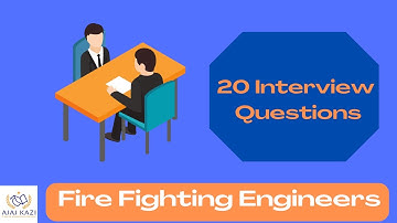Top 20 Fire Fighting Engineer Interview Questions I Ajaz Kazi