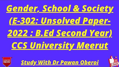 Gender, School & Society (E-302: Unsolved Paper-2022 : B.Ed Second Year) CCS University Meerut