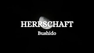 Bushido - Herrschaft (Lyrics) (ohne Sound ©)