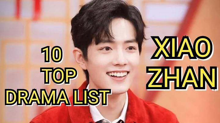 10 TOP DRAMA LIST XIAO ZHAN - DayDayNews