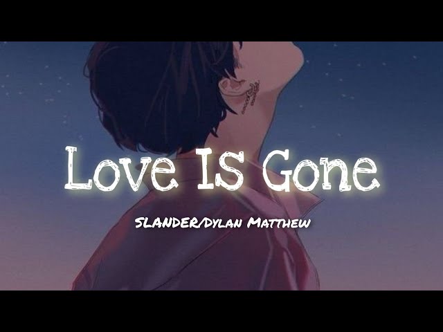 SLANDER - Love is Gone(翻译) (抖音热门歌曲) (动态歌词/lyrics video）[I'm sorry, Dont leave me] class=