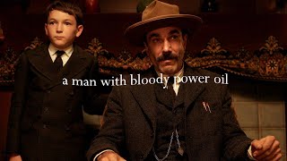 a man with bloody power oil • there will be blood tribute