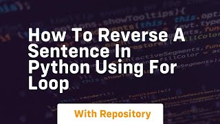 how to reverse a sentence in python using for loop Wealth