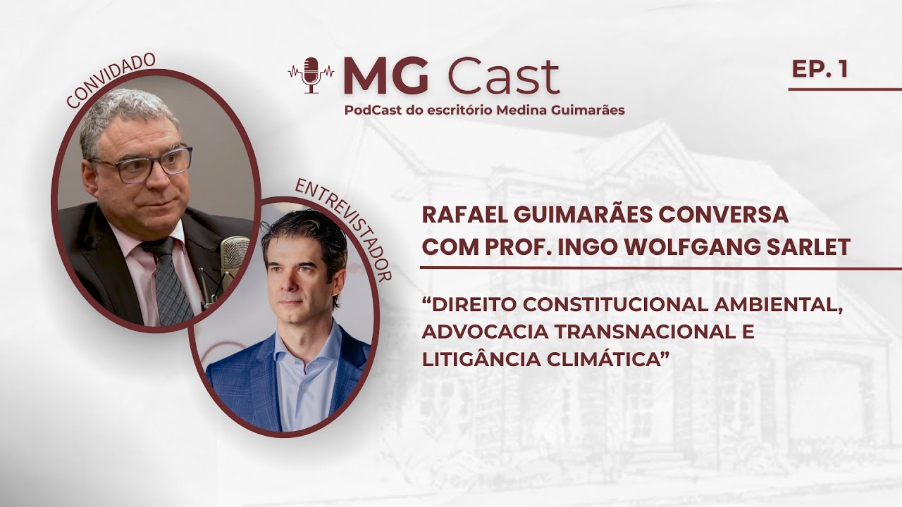 MG Cast | Ep. 1 – Prof. Ingo Wolfgang Sarlet | Direitos Fundamentais, Direito Climático e Ambiental