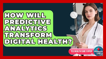 How Will Predictive Analytics Transform Digital Health? - Telehealth Care Expert