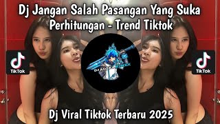 Dj Jangan Salah Pasangan Yang Suka Perhitungan Trend Tiktok  Dj Viral Tiktok Terbaru 2025