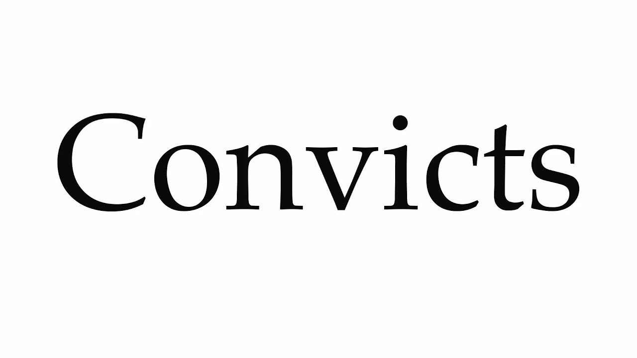 How to Pronounce Convicts