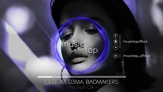 Old Jim, D3MA, BadMakers - I'm Not Ok (PREMIERE)