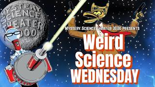MST3K Presents: Weird Science Wednesday | Vol III