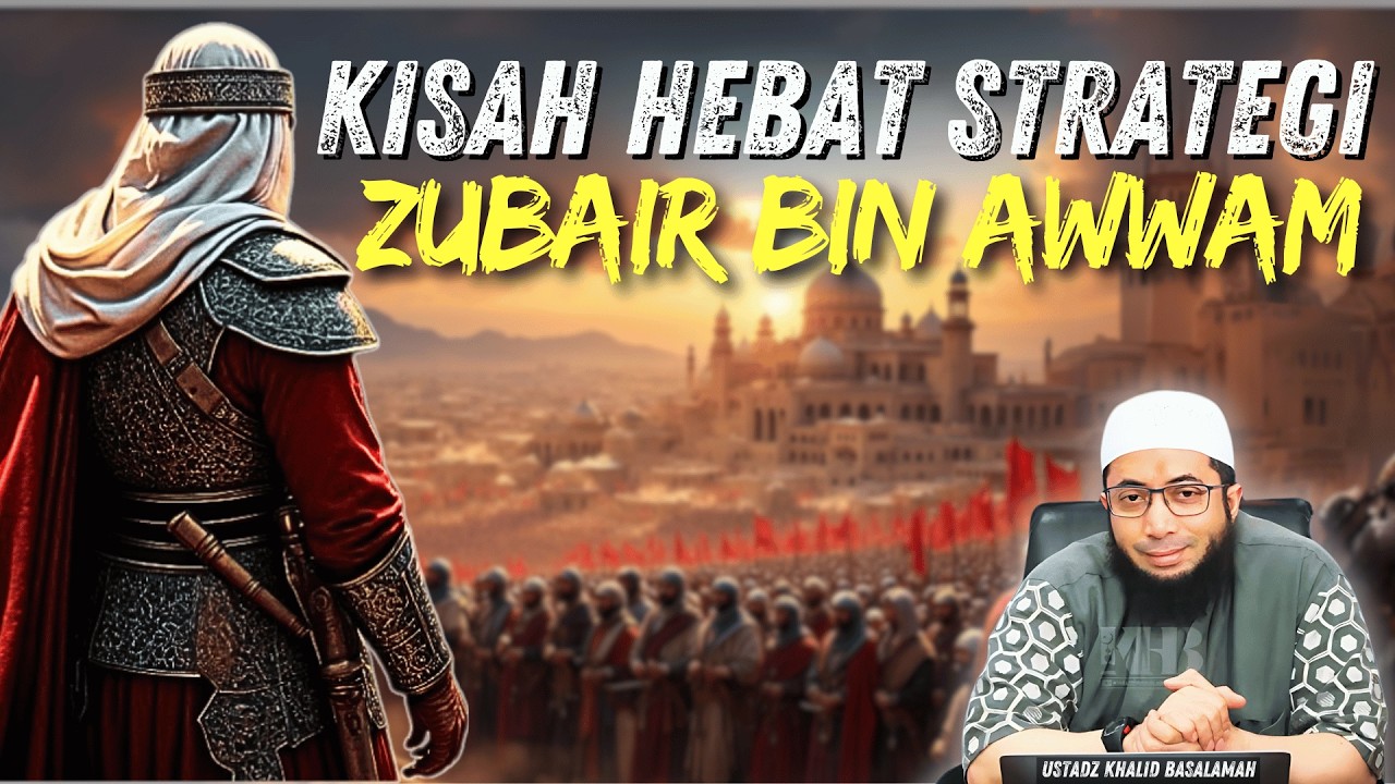 KISAH HEBAT STRATEGI PERANG ZUBAIR BIN AWWAM - USTADZ KHALID BASALAMAH