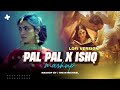 Pal Pal x Ishq Mashup ( Slowed + Reverb) Afusic x Faheem Abdullah | Lofi Mashup | The M Michael 