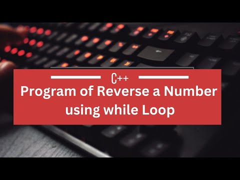 Program of Reverse a Number using while Loop || How to Print Reverse Number using while loop in C++