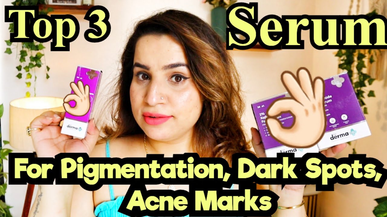 Top 3 Serums from Derma Co For Dullness , Pigmentation and Dark Spots