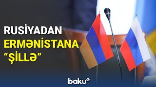 Rusiyadan Ermənistana "şillə" - BAKU TV