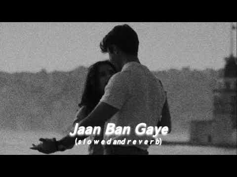 Jaan Ban Gaye (s l o w e d  and  r e v e r b) | requested video