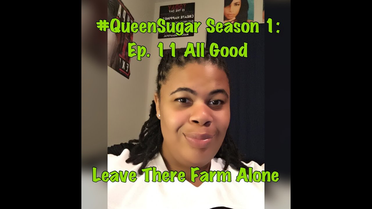 (REVIEW) Queen Sugar Season 1 Ep. 11 All Good (RECAP) YouTube