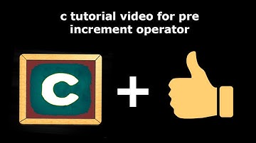 tutorial:c video for pre increment operator