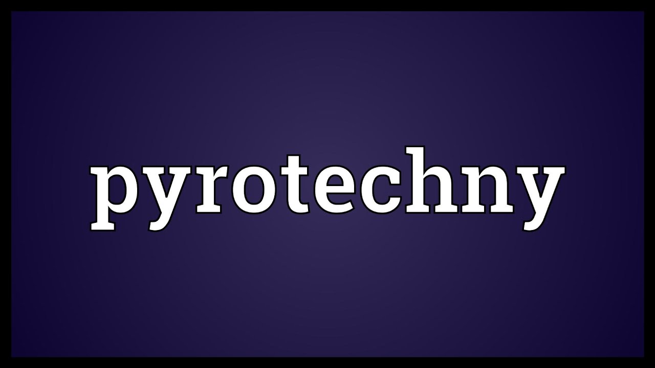 Pyrotechny Meaning - YouTube