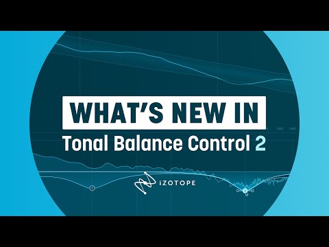 What's New in Tonal Balance Control 2 | iZotope Audio Reference Software