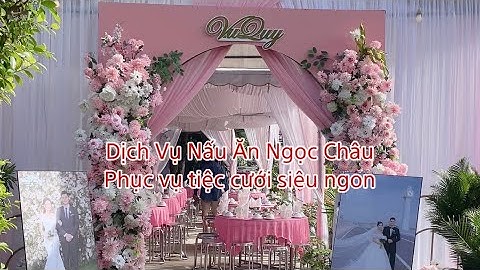 Thực đơn tiệc cưới 6 món siêu HOT ở Lương Bình Bến Lức Long An