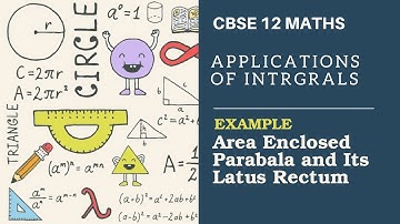 Applications of Integrals | Area Between Parabola and Its Letus Rectum