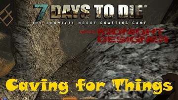 E38 - 7 Days to Die Alpha 11 - Caving for Things