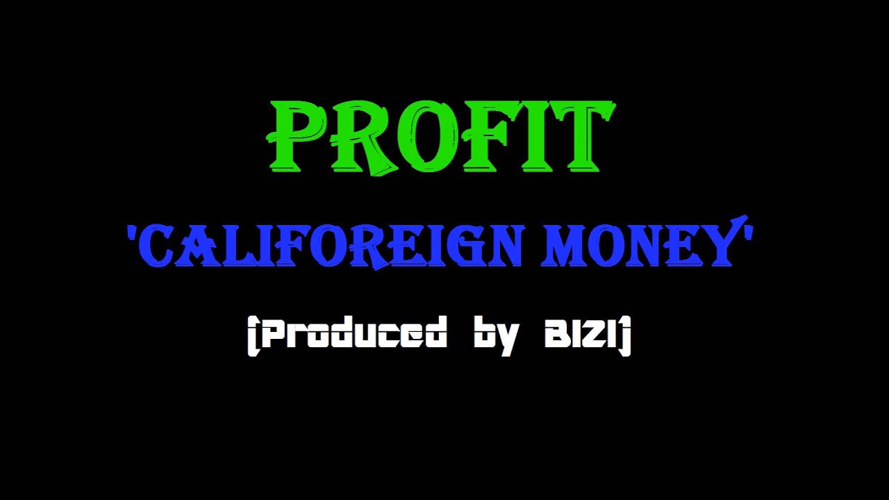 Watch Profit - Califoreign Money (Prod. BIZI BEATS) on YouTube Watch Profit - Califoreign Money (Prod. BIZI BEATS) on YouTube