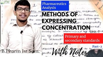 Primary and secondary standards | Methods of expressing concentration | Pharmaceutical Analysis |Bph