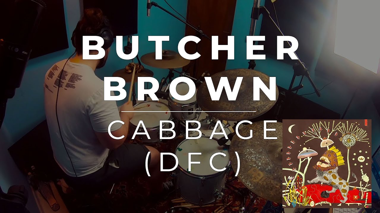 Watch Butcher Brown - Cabbage (DFC) - Drum Cover on YouTube Watch Butcher Brown - Cabbage (DFC) - Drum Cover on YouTube