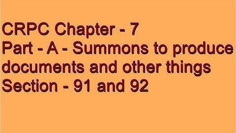 Chapter - 7, Section - 91& 92 Of CRPC || Summons to produce Documents & other things