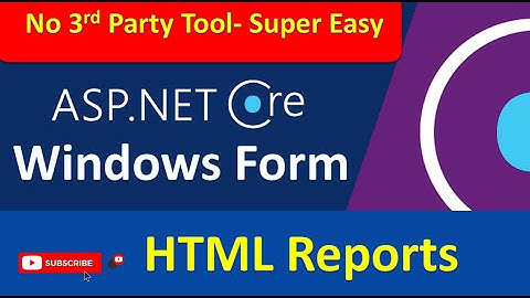 Implement HTML Reports in .NET Core Windows form application