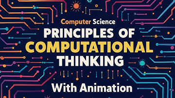 Principles of Computational Thinking | 9th Class Computer Science Chapter 7 | Full Lecture