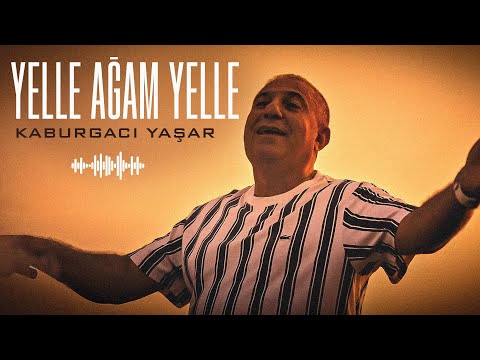 Kaburgacı Yaşar - Yelle Ağam Yelle