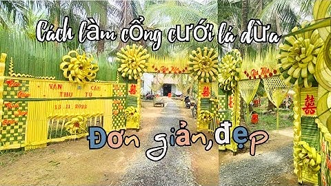 Cổng cưới lá dừa truyền thống đan xen với hiện đại cực đẹp