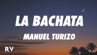 Manuel Turizo - La Bachata (Letra/Lyrics)