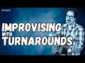Improvising With Turnarounds