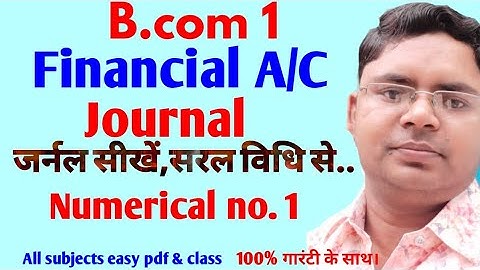 b.com 1st year journal entries financial accounting/ journal entries for bcom 1st year financial a/c